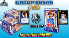 Load image into Gallery viewer, Group Break # 1015 - Topps Flagship PYT (Mavericks Random)
