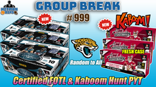 Load image into Gallery viewer, Group Break # 999  - Certified FOTL & Kaboom Hunt PYT (Jaguars Random)