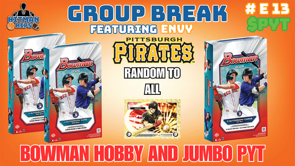 Group Break # E 13 - Bowman Hobby and Jumbo PYT (Pirates Random)