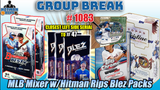 Group Break # 1083 - MLB Mixer w/Hitman Rips Blez Packs