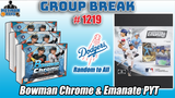 Group Break # 1219 - Bowman Chrome & Emanate PYT (Dodgers Random)