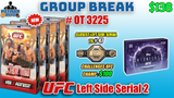 Group Break # OT 3225 - UFC Left Side Serial 2