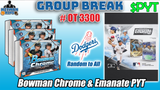 Group Break # OT 3300 - Bowman Chrome & Emanate PYT (Dodgers Random)