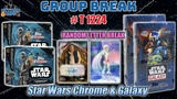Group Break # T 1224 - Star Wars Chrome & Galaxy