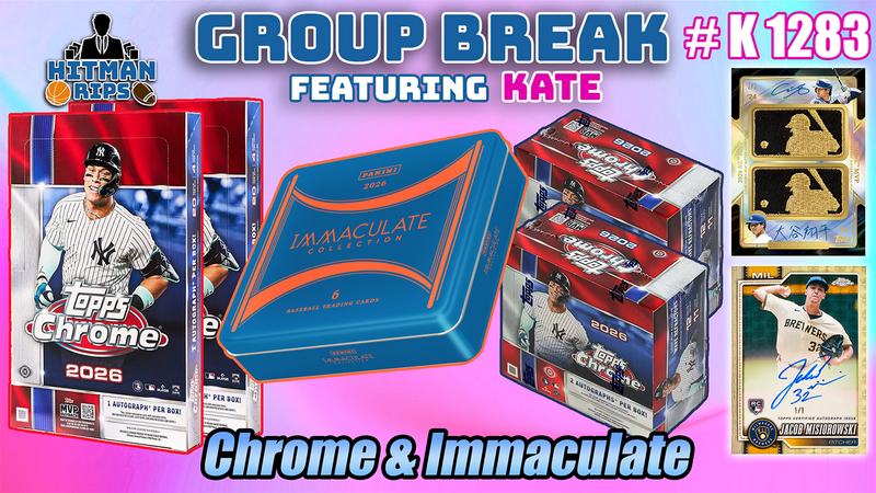 Group Break # K 1283 - Chrome & Immaculate