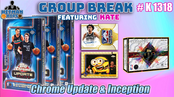 Group Break # K 1318 - Update Chrome & Inception