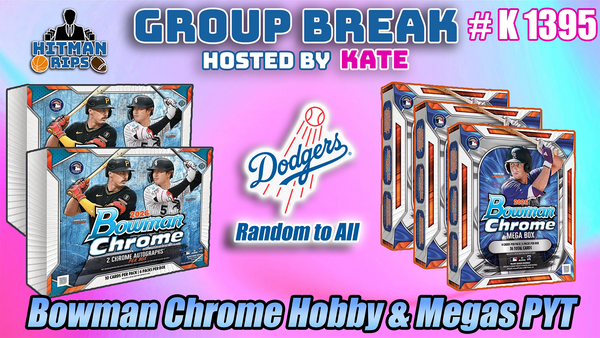 Group Break # K 1395 - Bowman Chrome Hobby & Megas PYT (Dodgers Random)