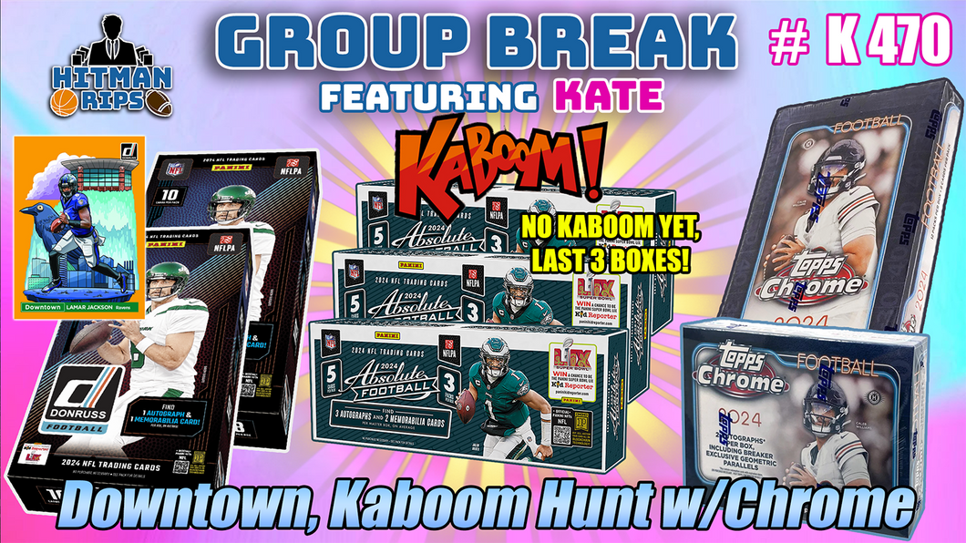 Group Break # K 470 - Downtown, Kaboom Hunt w/Chrome